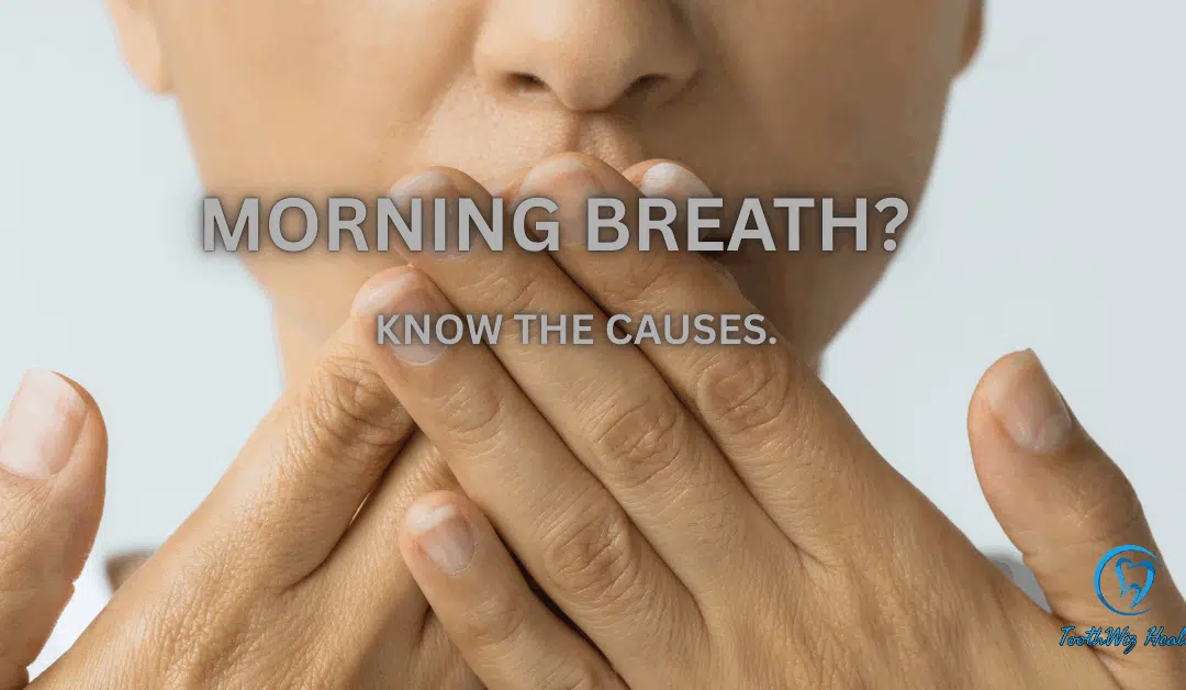 Morning Breath: Why It Happens and How to Fix It